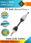 New Oe Front Cv Axle For 2008-2010 Chevy Hhr 2.0L Turbocharged Lifetime Warranty. Fixed Price $134.30.