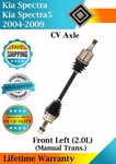 New Oe Front Left Cv Axle For 2004-2009 Kia SPECTRA/SPECTRA5 2.0L Manual Trans.. Fixed Price $118.61.