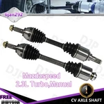 Front Driver & Passenger Cv Axle Shaft For Mazda 2.3L Turbo Manual 2010-2013. Fixed Price $280.24.